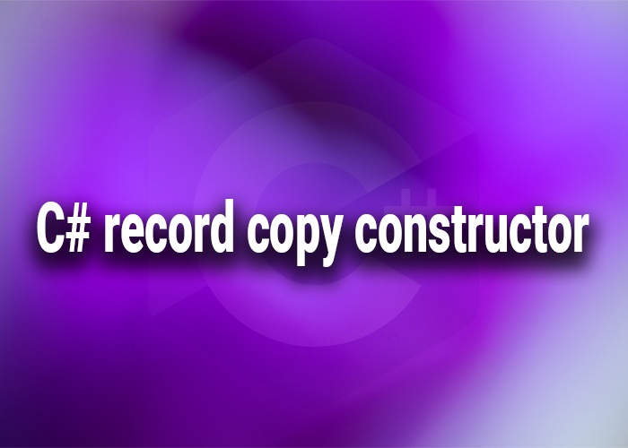 c# record copy constructor